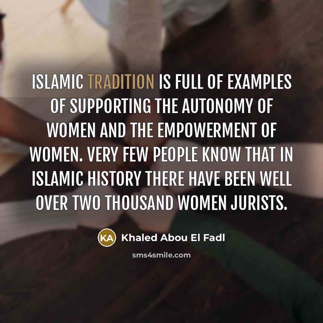“Islamic tradition is full of examples of supporting the autonomy…” quote by Khaled Abou El Fadl