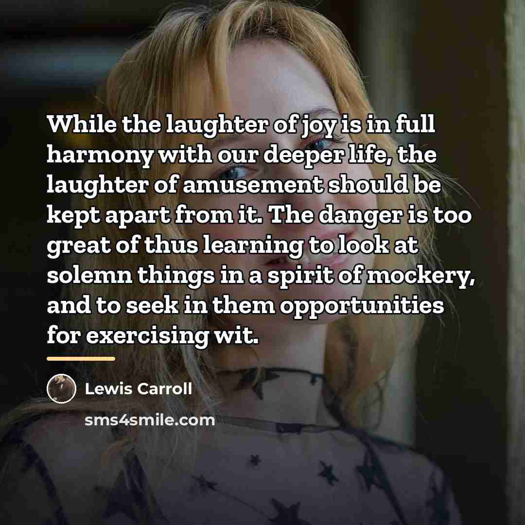 “While the laughter of joy is in full harmony with…” quote by Lewis Carroll