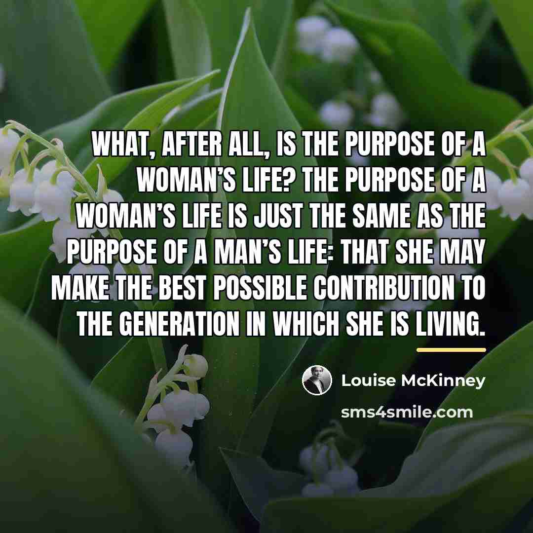 “What, after all, is the purpose of a woman’s life?…” quote by Louise McKinney