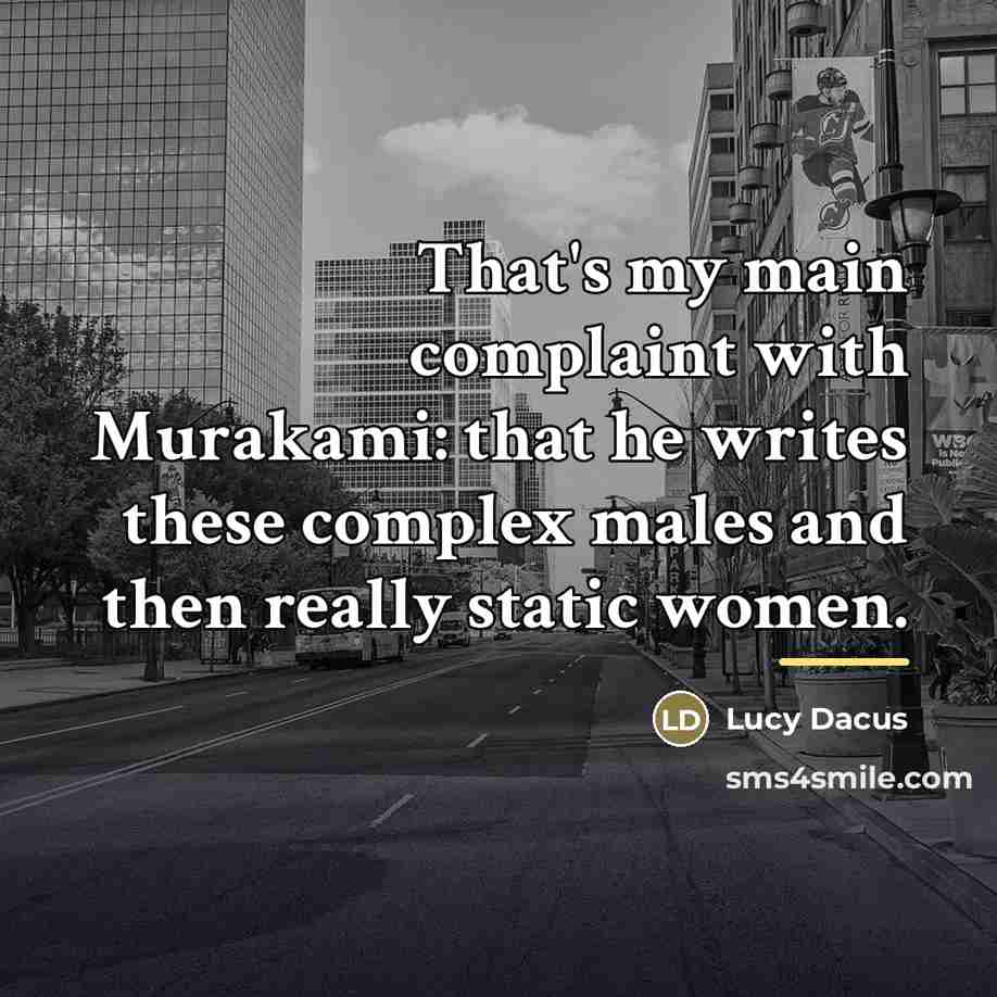 “That's my main complaint with Murakami: that he writes these…” quote by Lucy Dacus