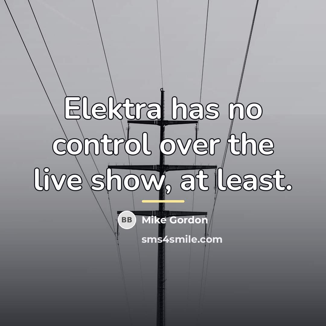 “Elektra has no control over the live show, at least.…” quote by Mike Gordon