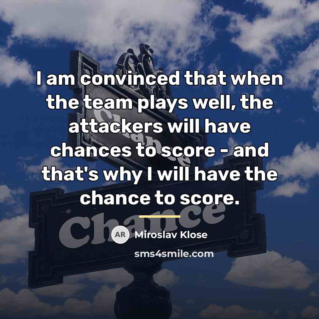 “I am convinced that when the team plays well, the…” quote by Miroslav Klose