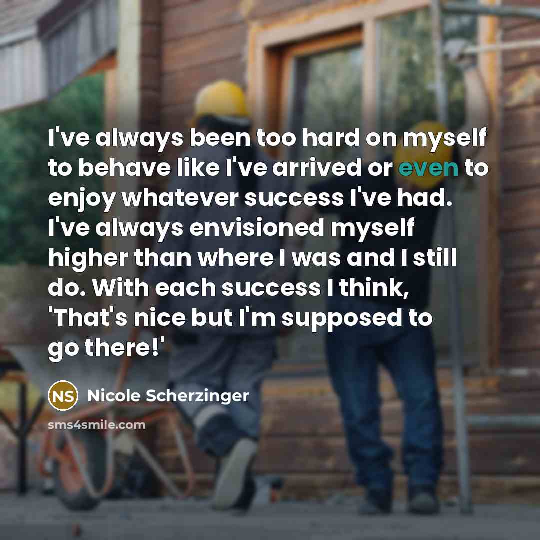 “I've always been too hard on myself to behave like…” quote by Nicole Scherzinger