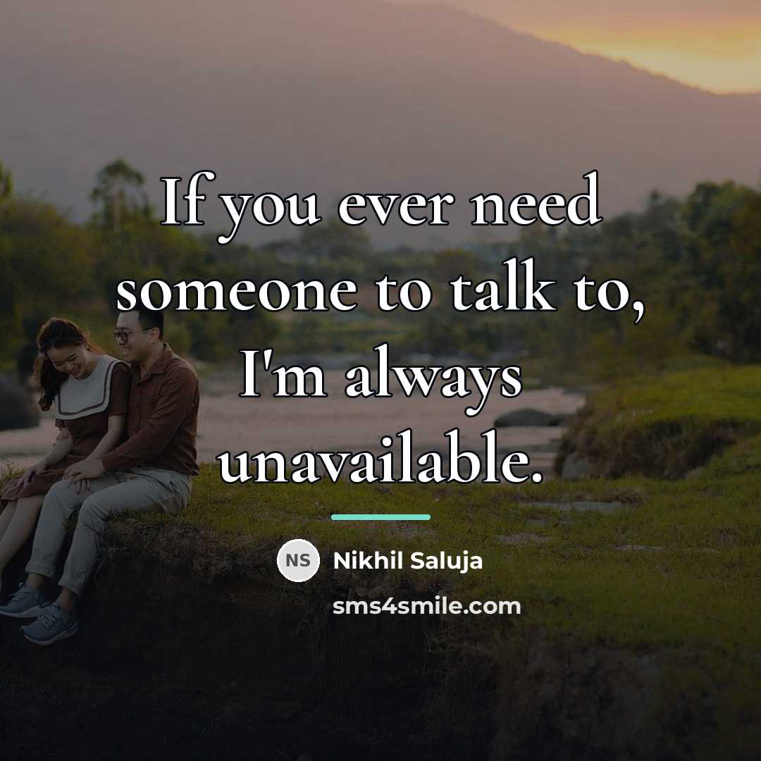 “If you ever need someone to talk to, I'm always…” quote by Nikhil Saluja