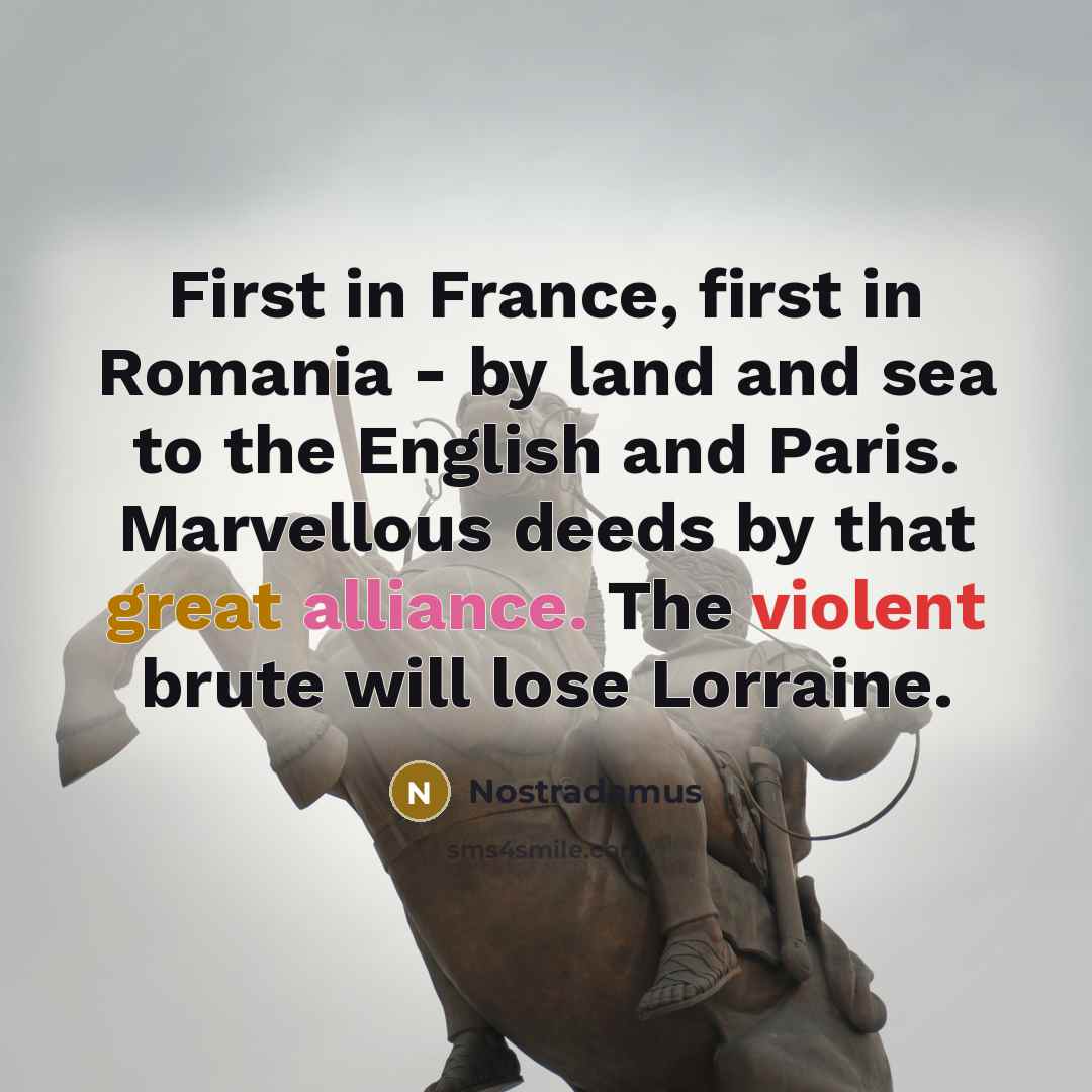 “First in France, first in Romania - by land and…” quote by Nostradamus