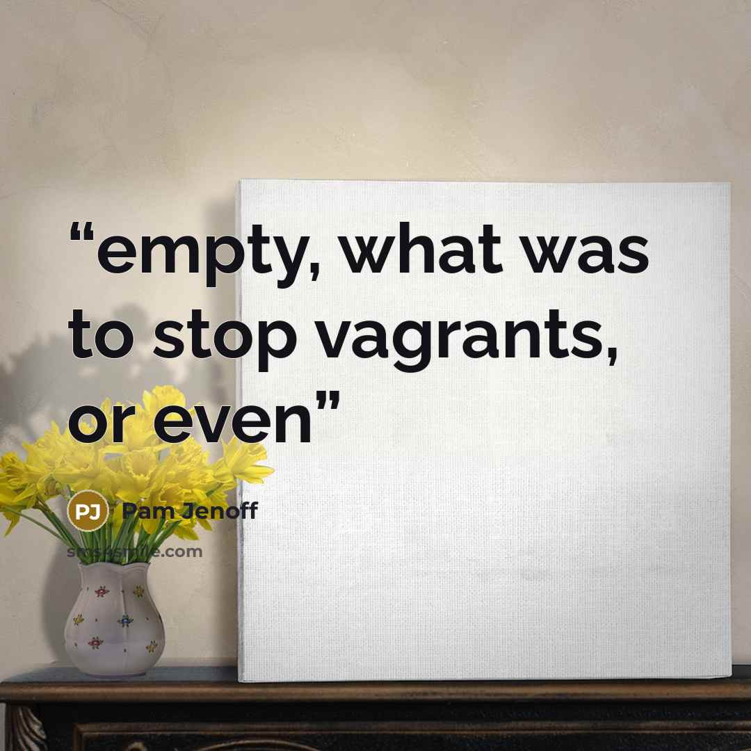 “empty, what was to stop vagrants, or even” quote by Pam Jenoff