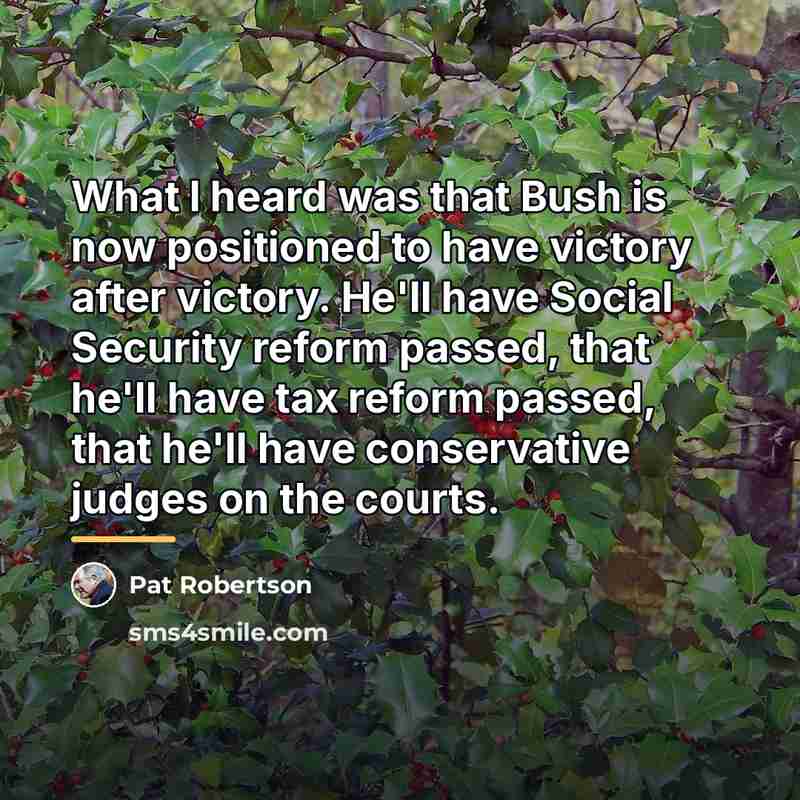 “What I heard was that Bush is now positioned to…” quote by Pat Robertson