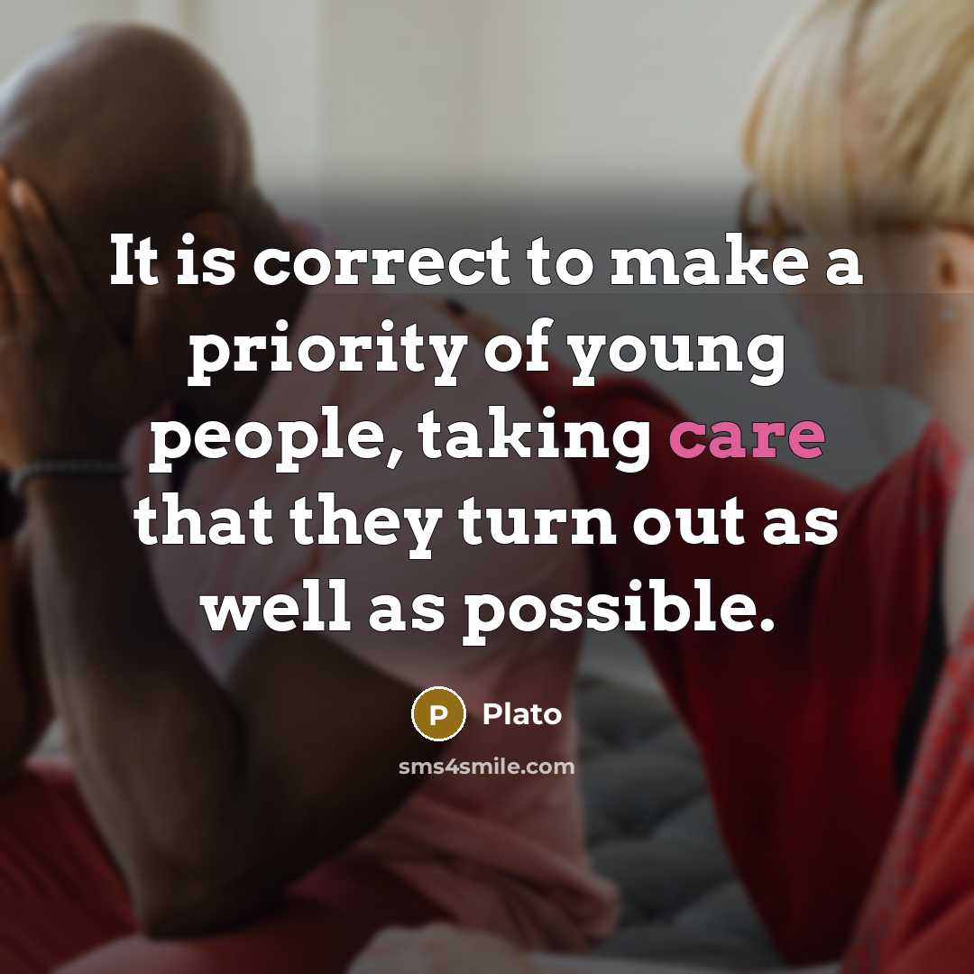 “It is correct to make a priority of young people,…” quote by Plato