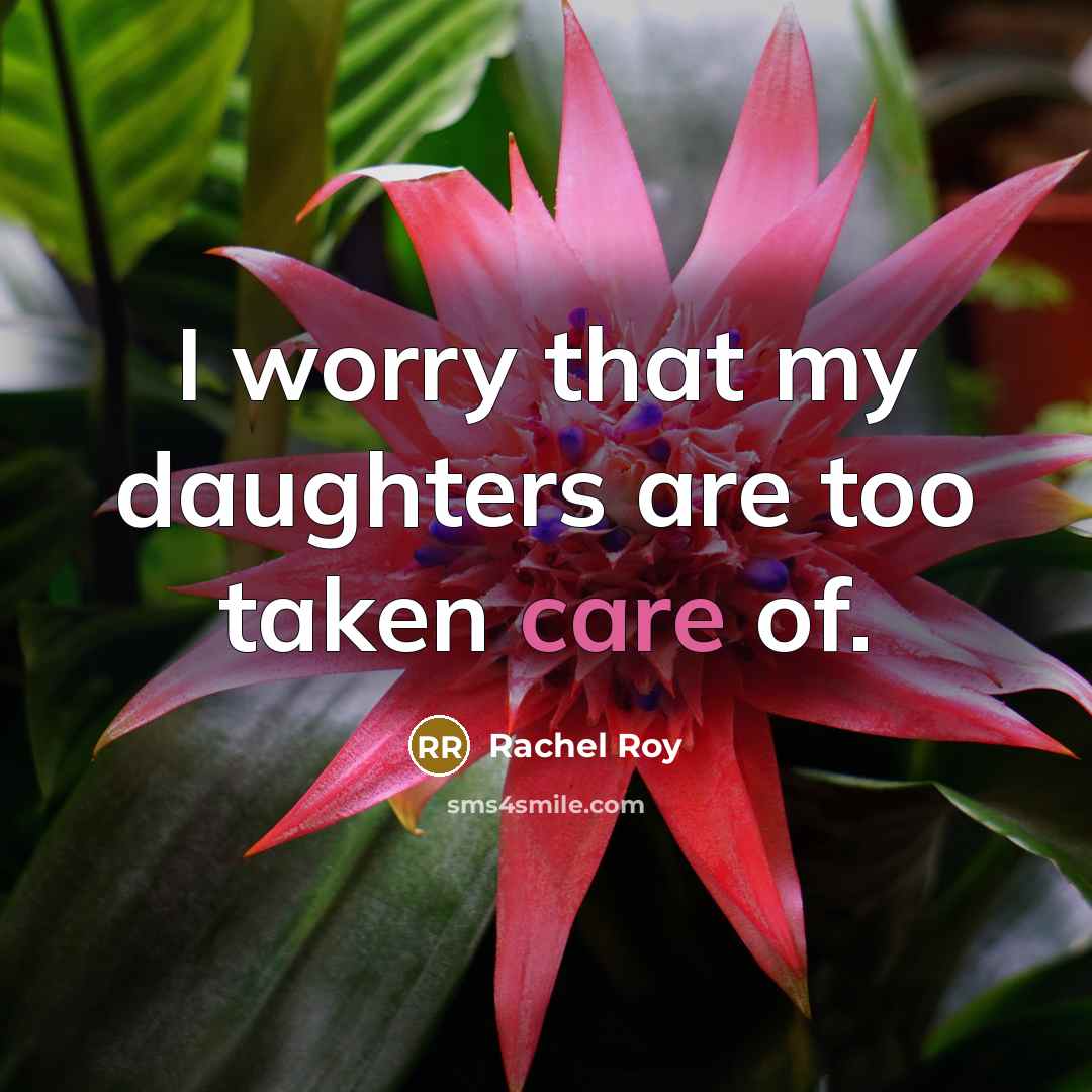 “I worry that my daughters are too taken care of.…” quote by Rachel Roy