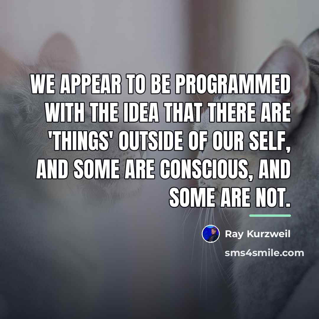 “We appear to be programmed with the idea that there…” quote by Ray Kurzweil