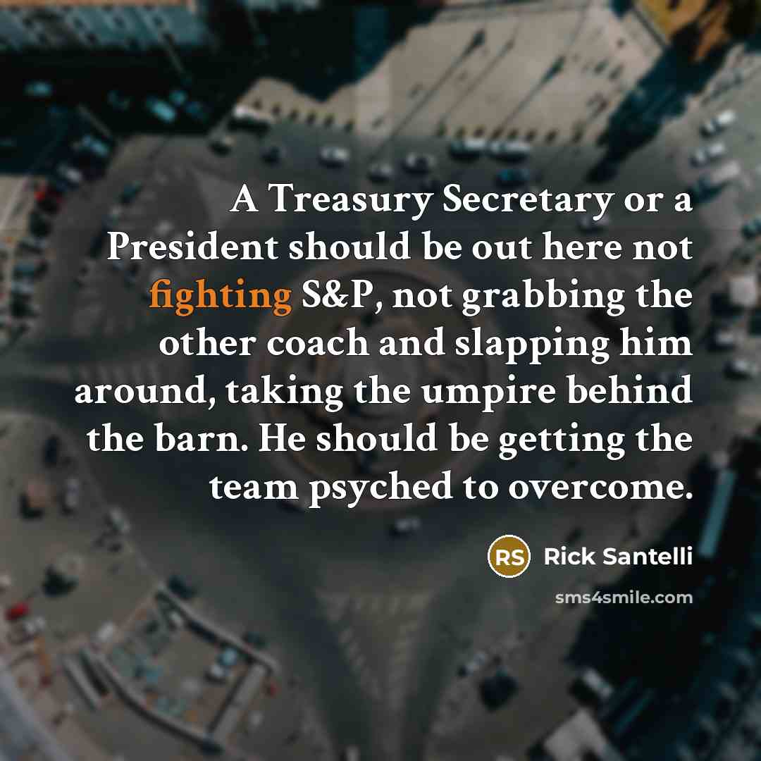 “A Treasury Secretary or a President should be out here…” quote by Rick Santelli