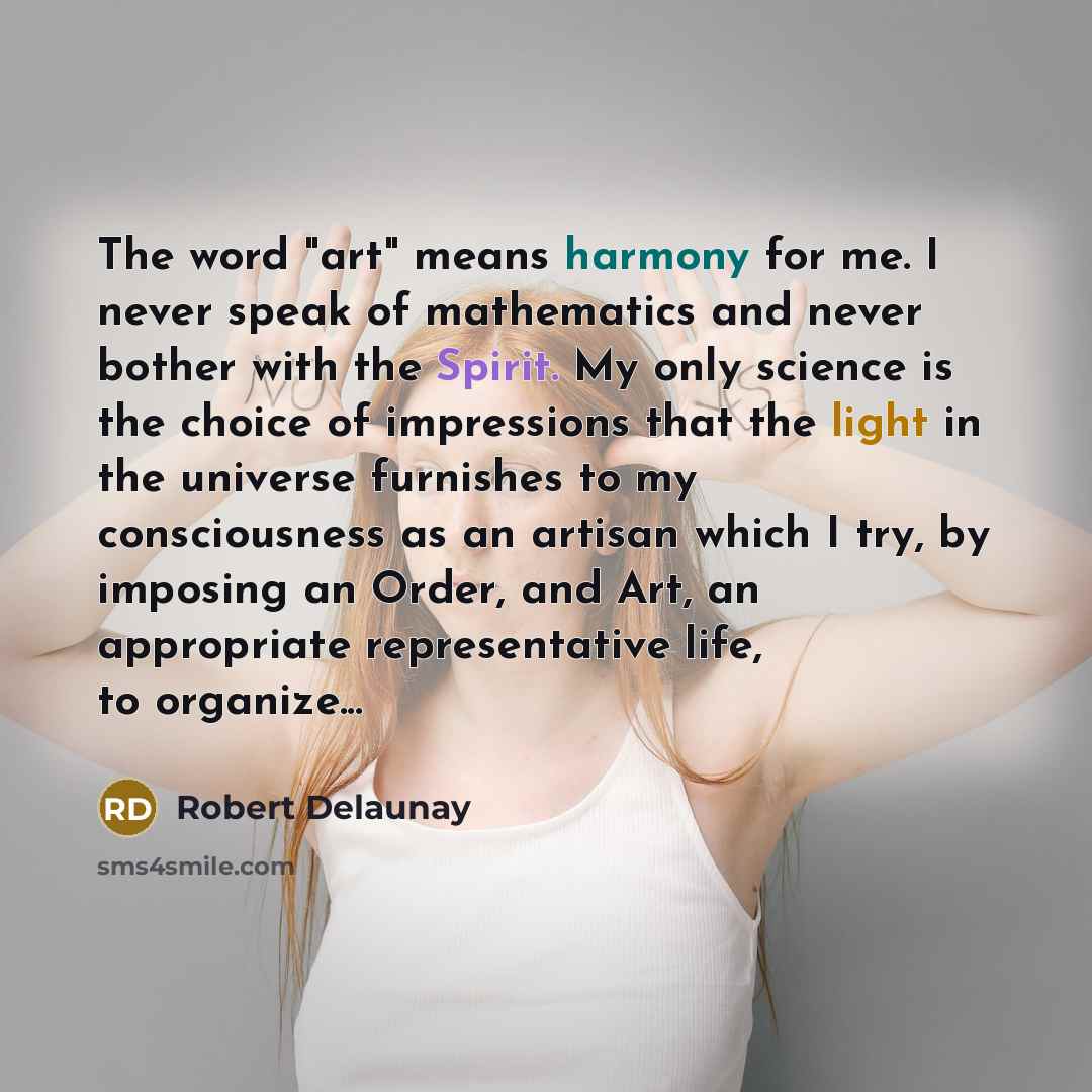 “The word "art" means harmony for me. I never speak…” quote by Robert Delaunay