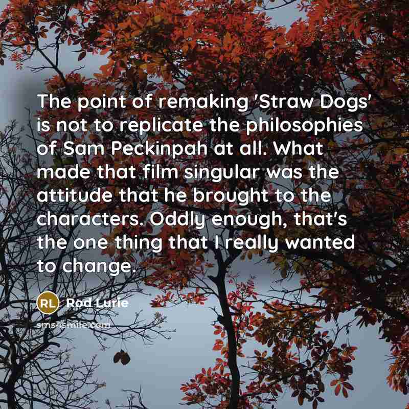 “The point of remaking 'Straw Dogs' is not to replicate…” quote by Rod Lurie