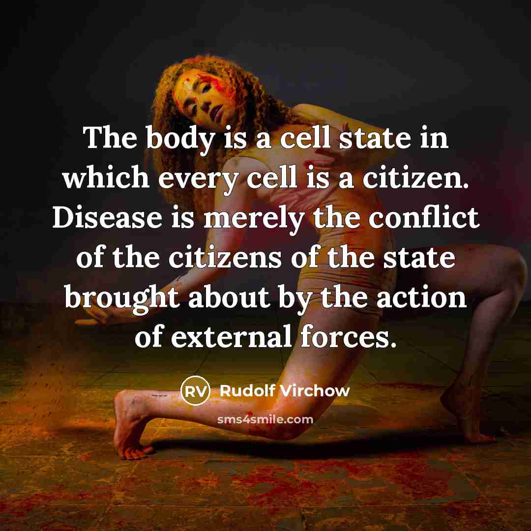 “The body is a cell state in which every cell…” quote by Rudolf Virchow