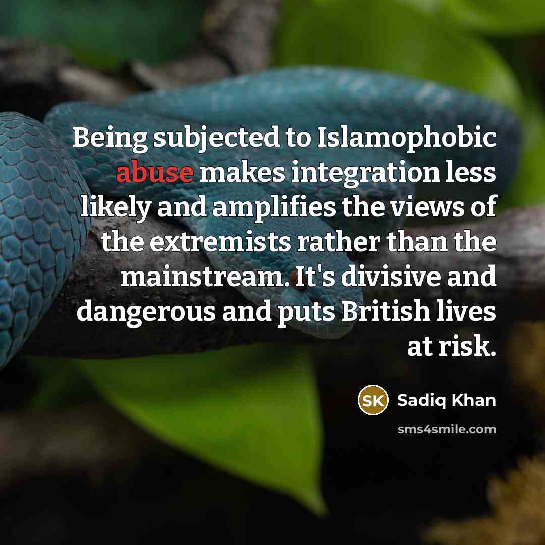 “Being subjected to Islamophobic abuse makes integration less likely and…” quote by Sadiq Khan