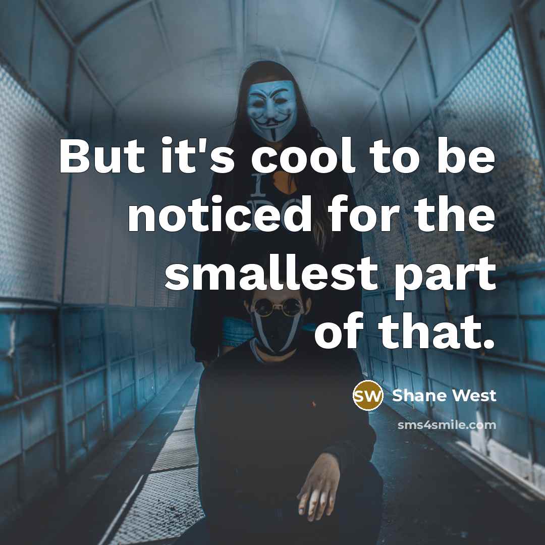 “But it's cool to be noticed for the smallest part…” quote by Shane West