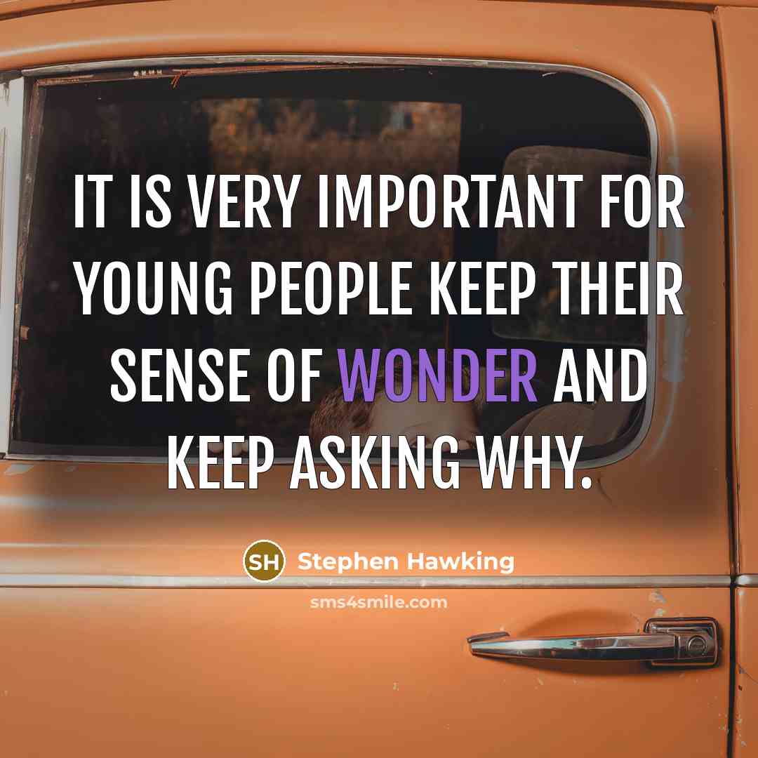 “It is very important for young people keep their sense…” quote by Stephen Hawking
