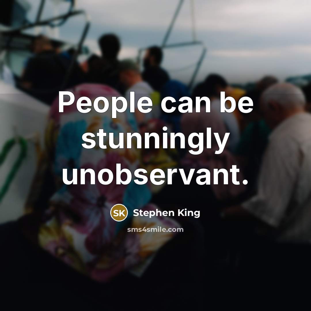 “People can be stunningly unobservant.…” quote by Stephen King