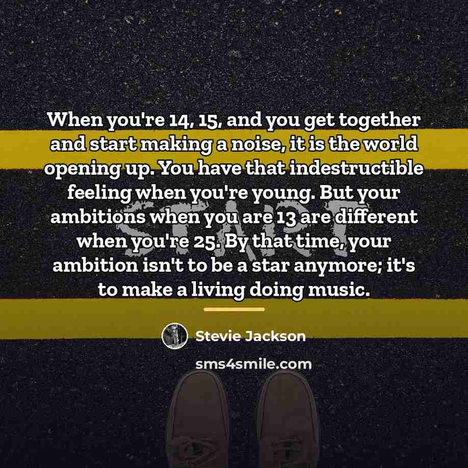 “When you're 14, 15, and you get together and start…” quote by Stevie Jackson