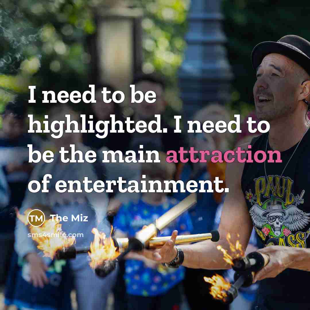 “I need to be highlighted. I need to be the…” quote by The Miz