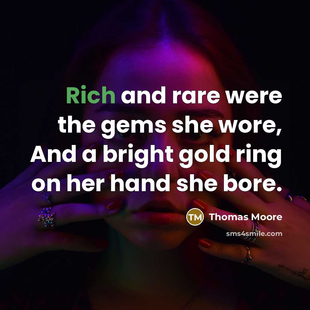 “Rich and rare were the gems she wore, And a…” quote by Thomas Moore