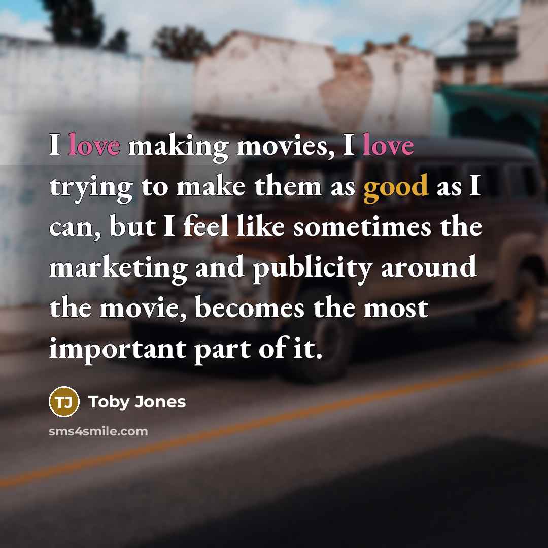 “I love making movies, I love trying to make them…” quote by Toby Jones