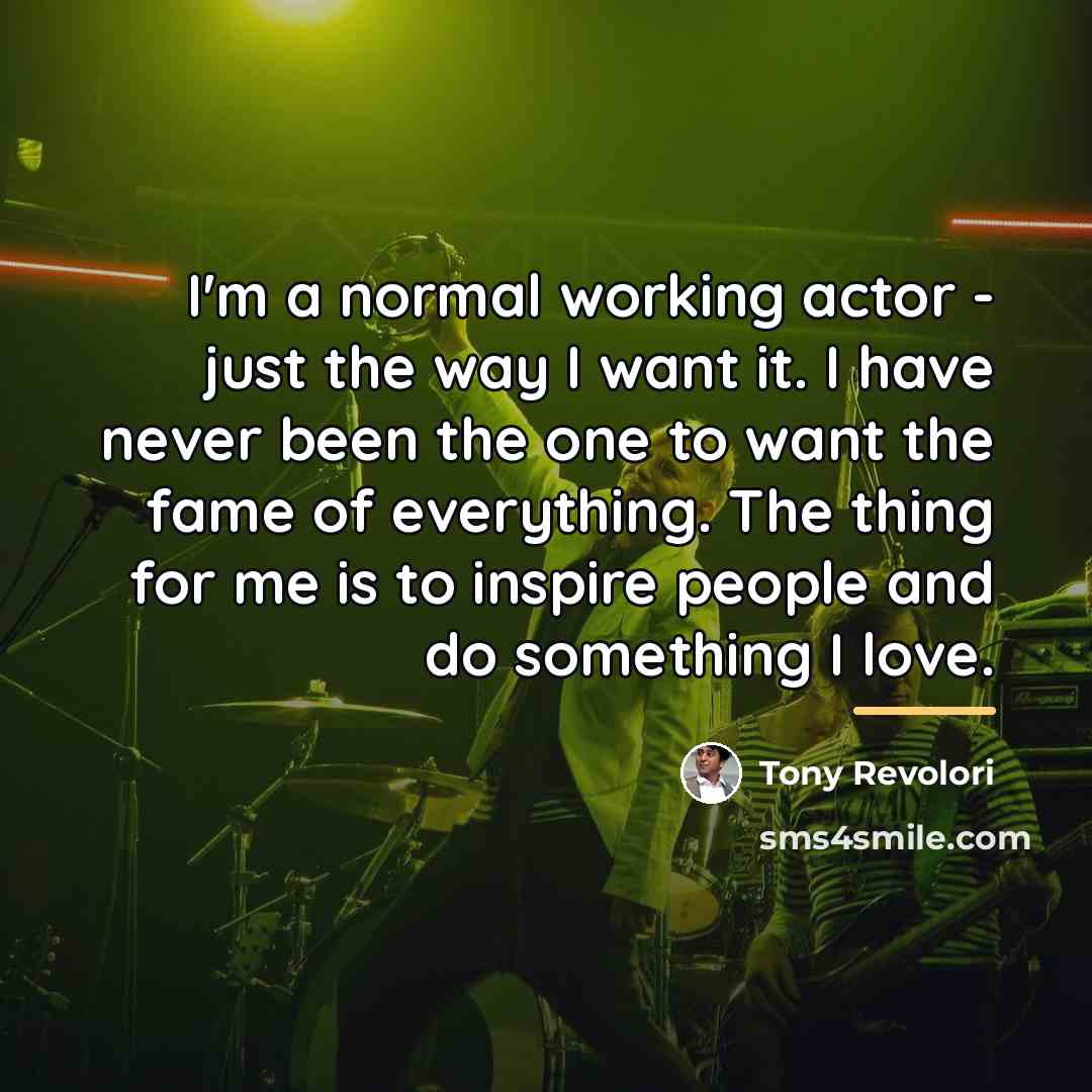 “I'm a normal working actor - just the way I…” quote by Tony Revolori