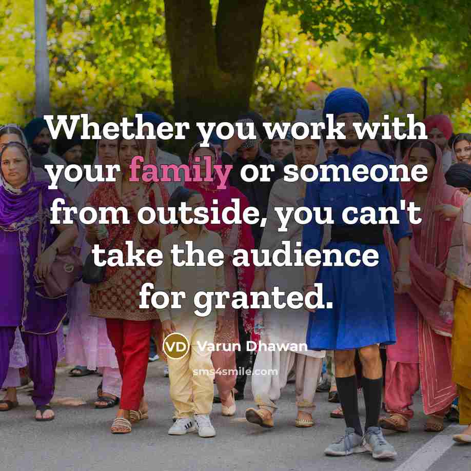 “Whether you work with your family or someone from outside,…” quote by Varun Dhawan