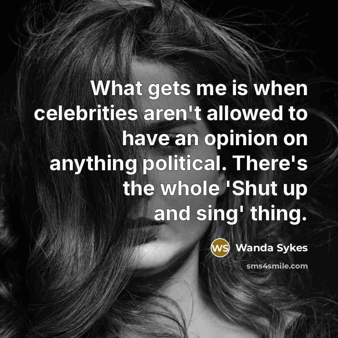 “What gets me is when celebrities aren't allowed to have…” quote by Wanda Sykes