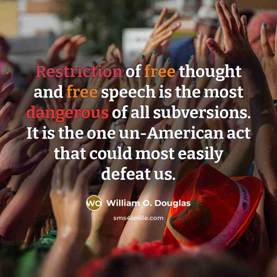“Restriction of free thought and free speech is the most…” quote by William O. Douglas