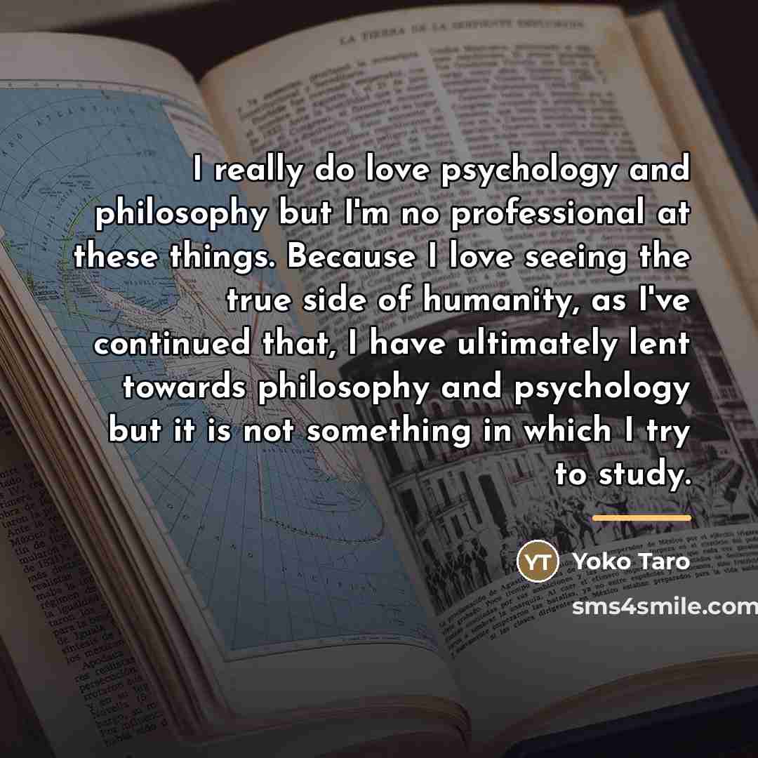 “I really do love psychology and philosophy but I'm no…” quote by Yoko Taro