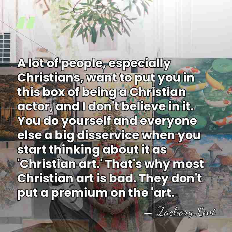 A lot of people, especially Christians, want to put you in this&hellip; - Zachary Levi