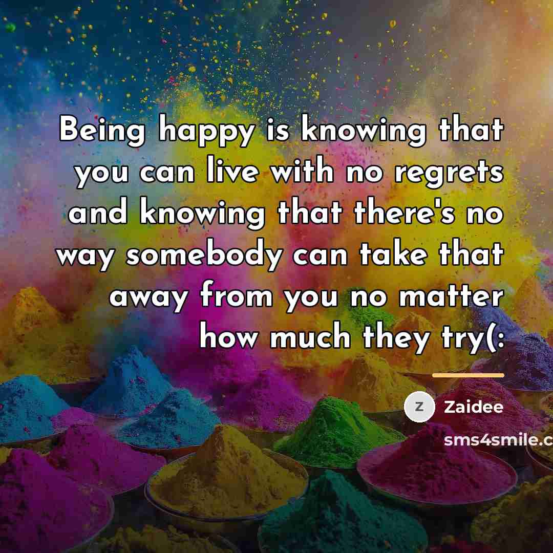“Being happy is knowing that you can live with no…” quote by Zaidee