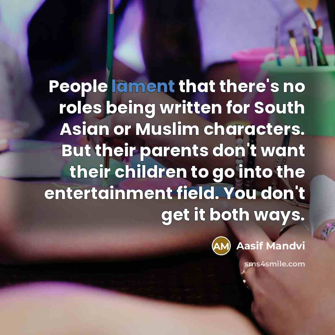 “People lament that there's no roles being written for South…” quote by Aasif Mandvi