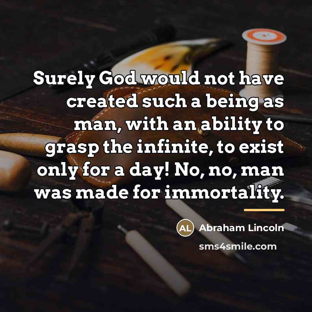 “Surely God would not have created such a being as…” quote by Abraham Lincoln