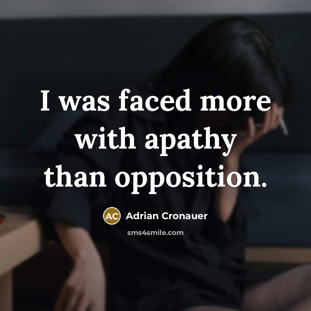 “I was faced more with apathy than opposition.…” quote by Adrian Cronauer