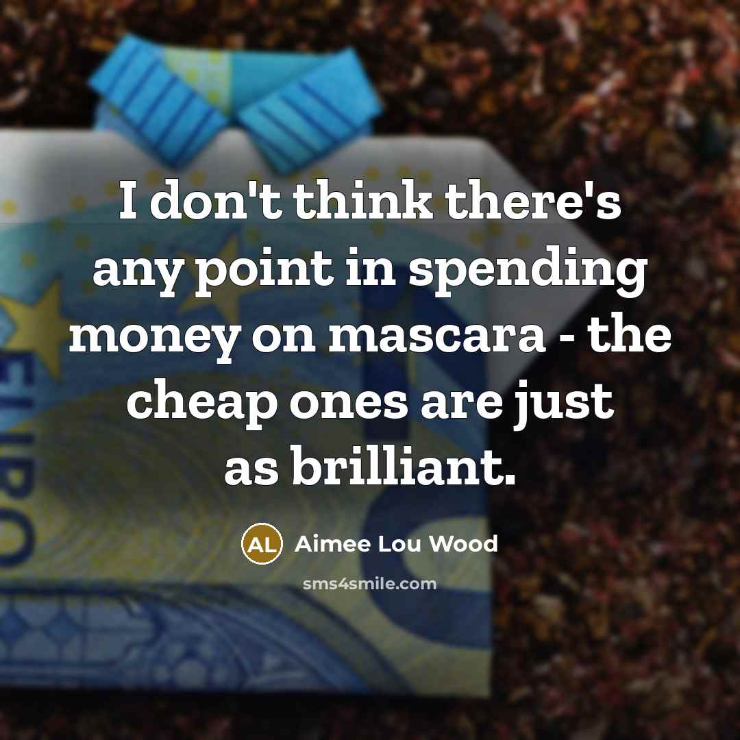 “I don't think there's any point in spending money on…” quote by Aimee Lou Wood