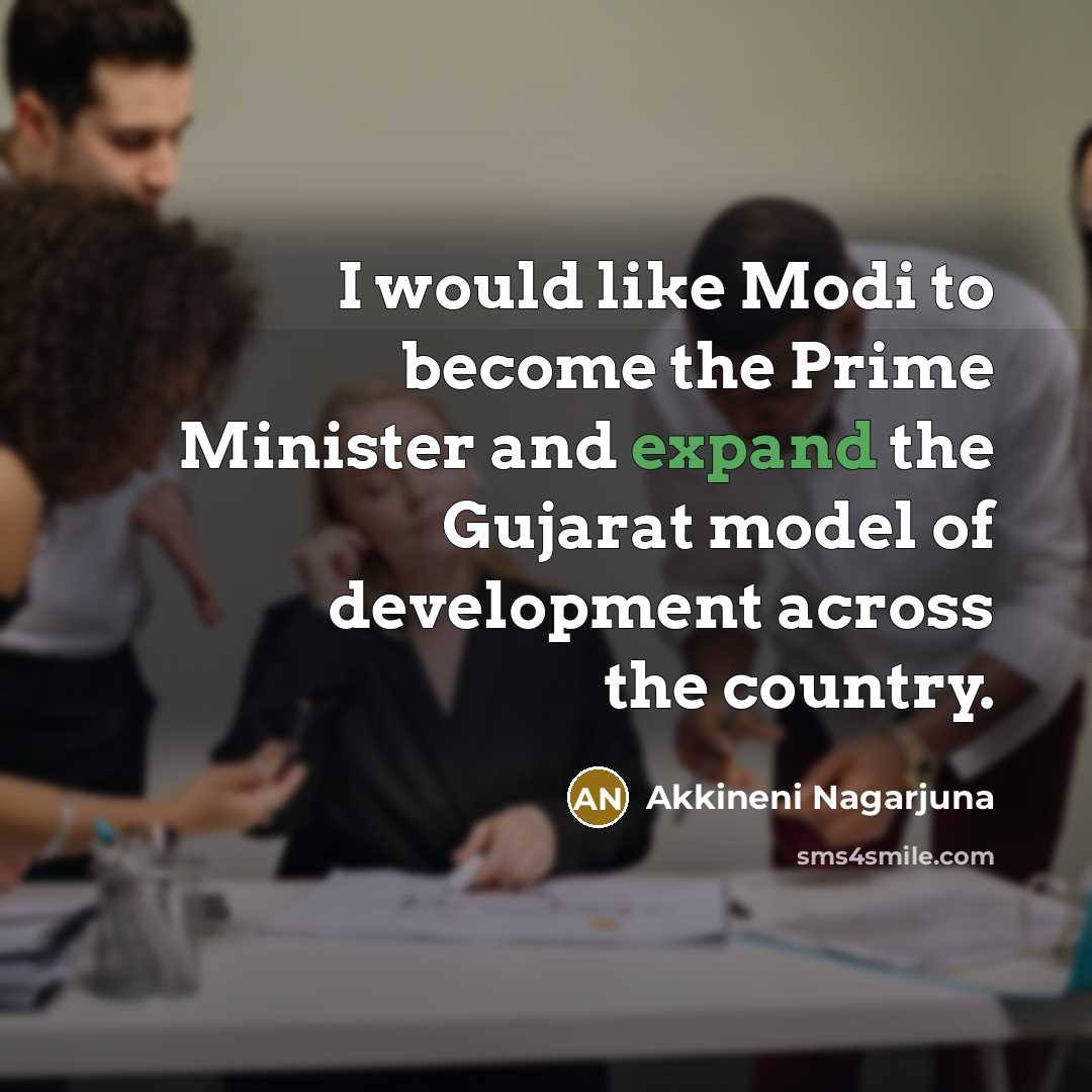 “I would like Modi to become the Prime Minister and…” quote by Akkineni Nagarjuna