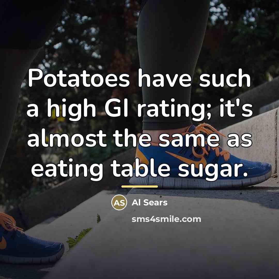 “Potatoes have such a high GI rating; it's almost the…” quote by Al Sears