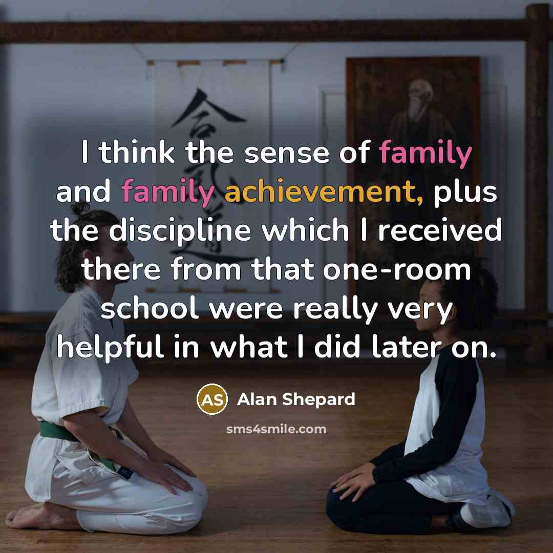 “I think the sense of family and family achievement, plus…” quote by Alan Shepard