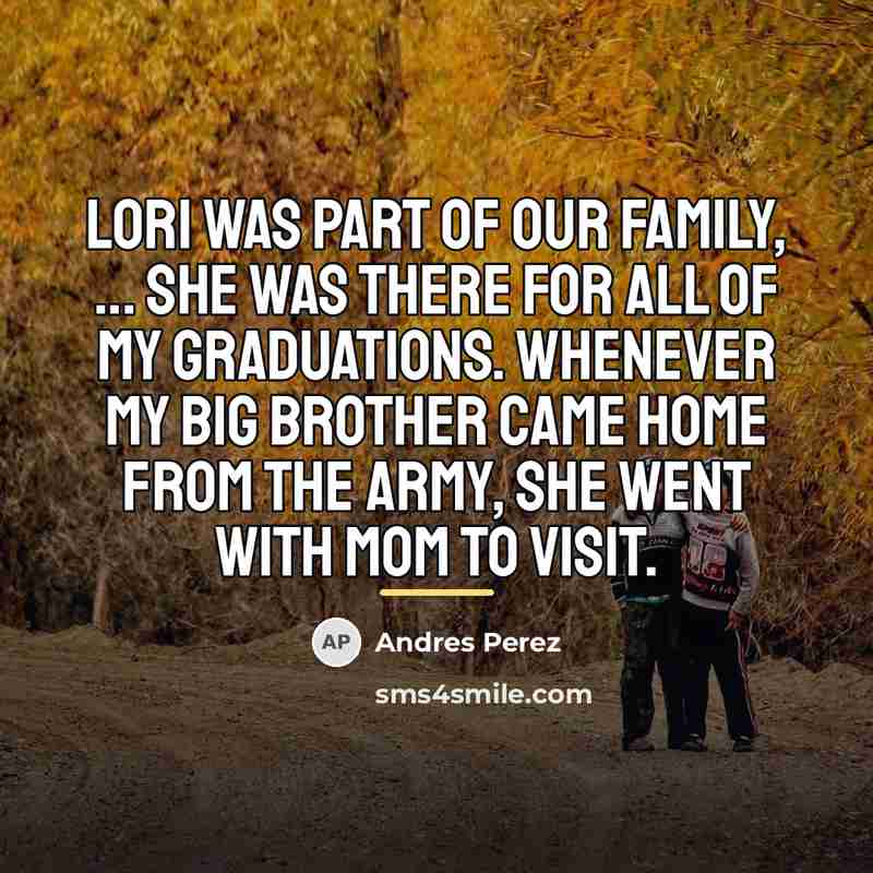 “Lori was part of our family, ... She was there…” quote by Anonymous