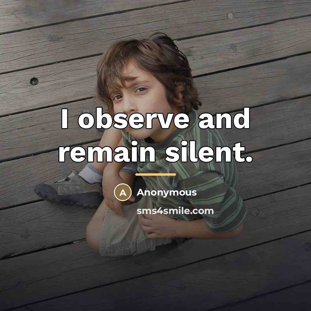 “I observe and remain silent.…” quote by Anonymous