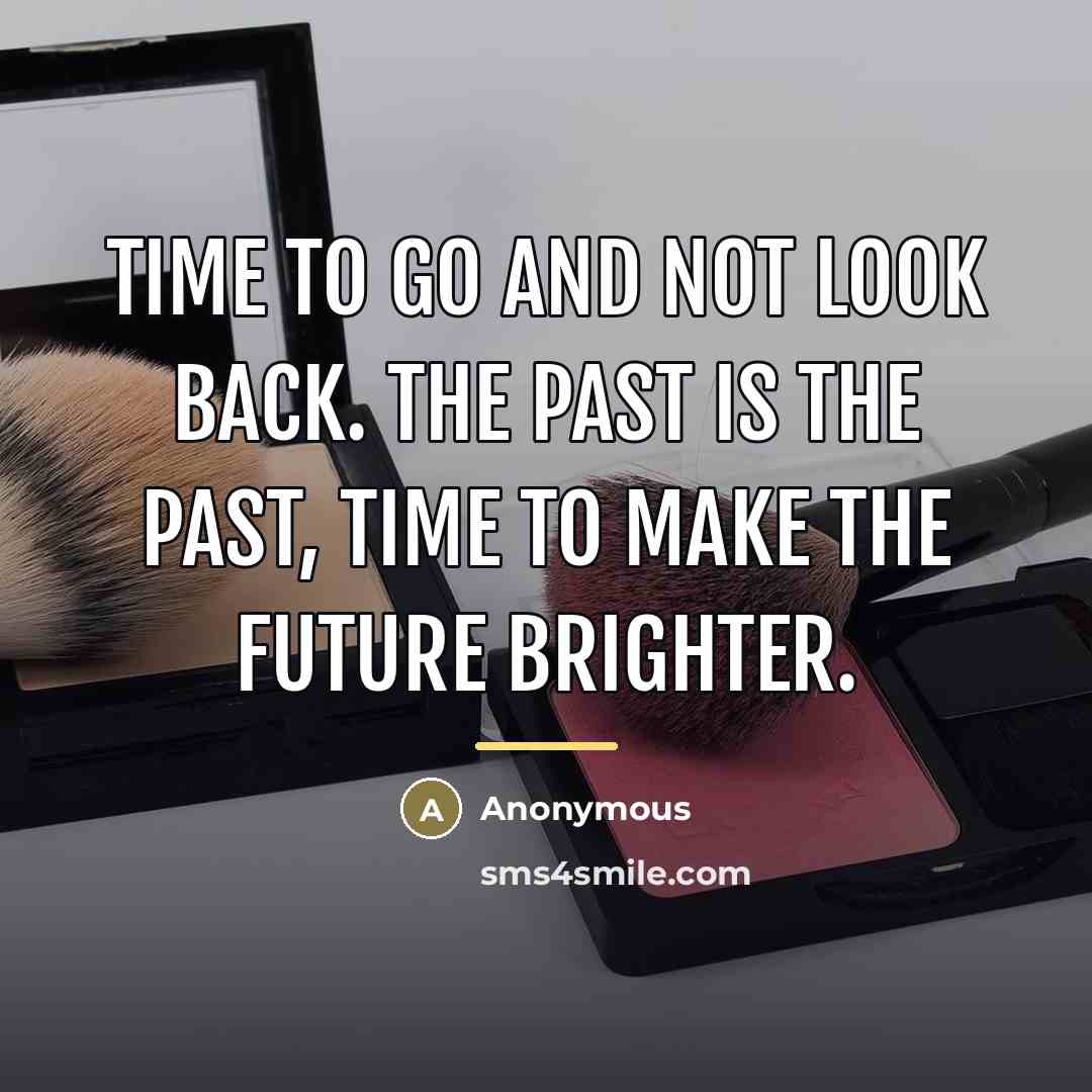 “Time to go and not look back. The past is…” quote by Anonymous