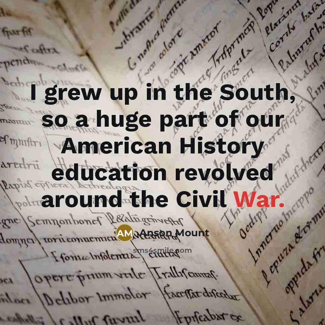 “I grew up in the South, so a huge part…” quote by Anson Mount