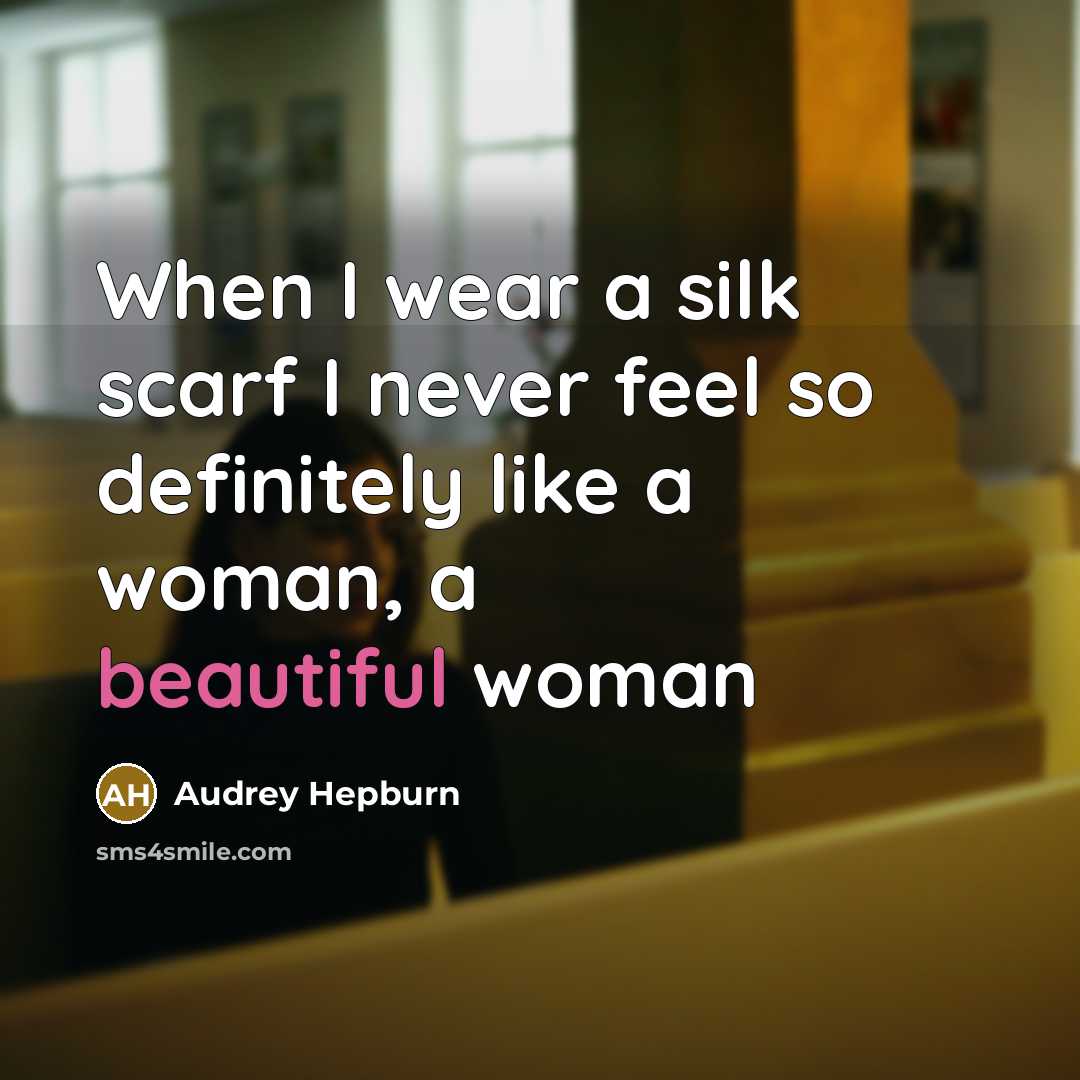 “When I wear a silk scarf I never feel so…” quote by Audrey Hepburn