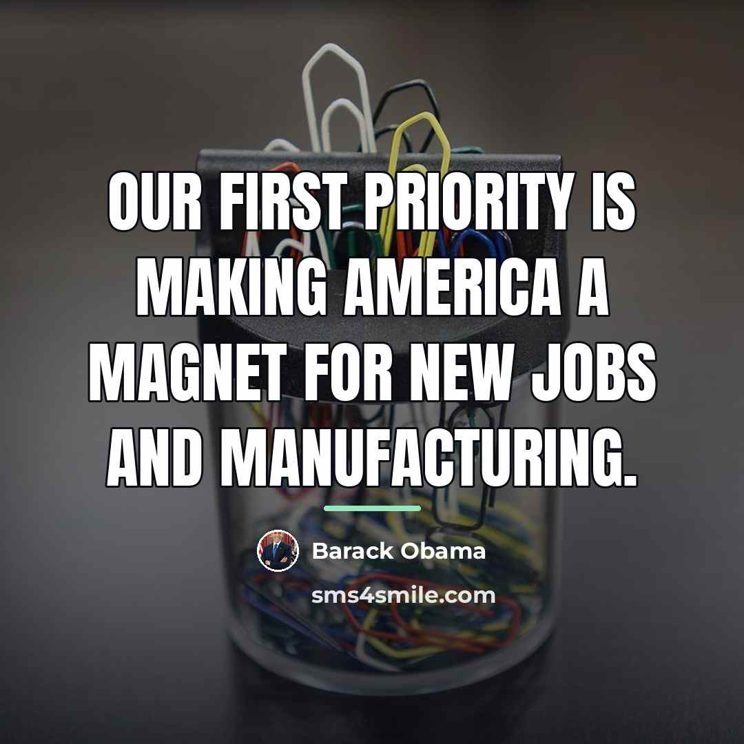 “Our first priority is making America a magnet for new…” quote by Barack Obama