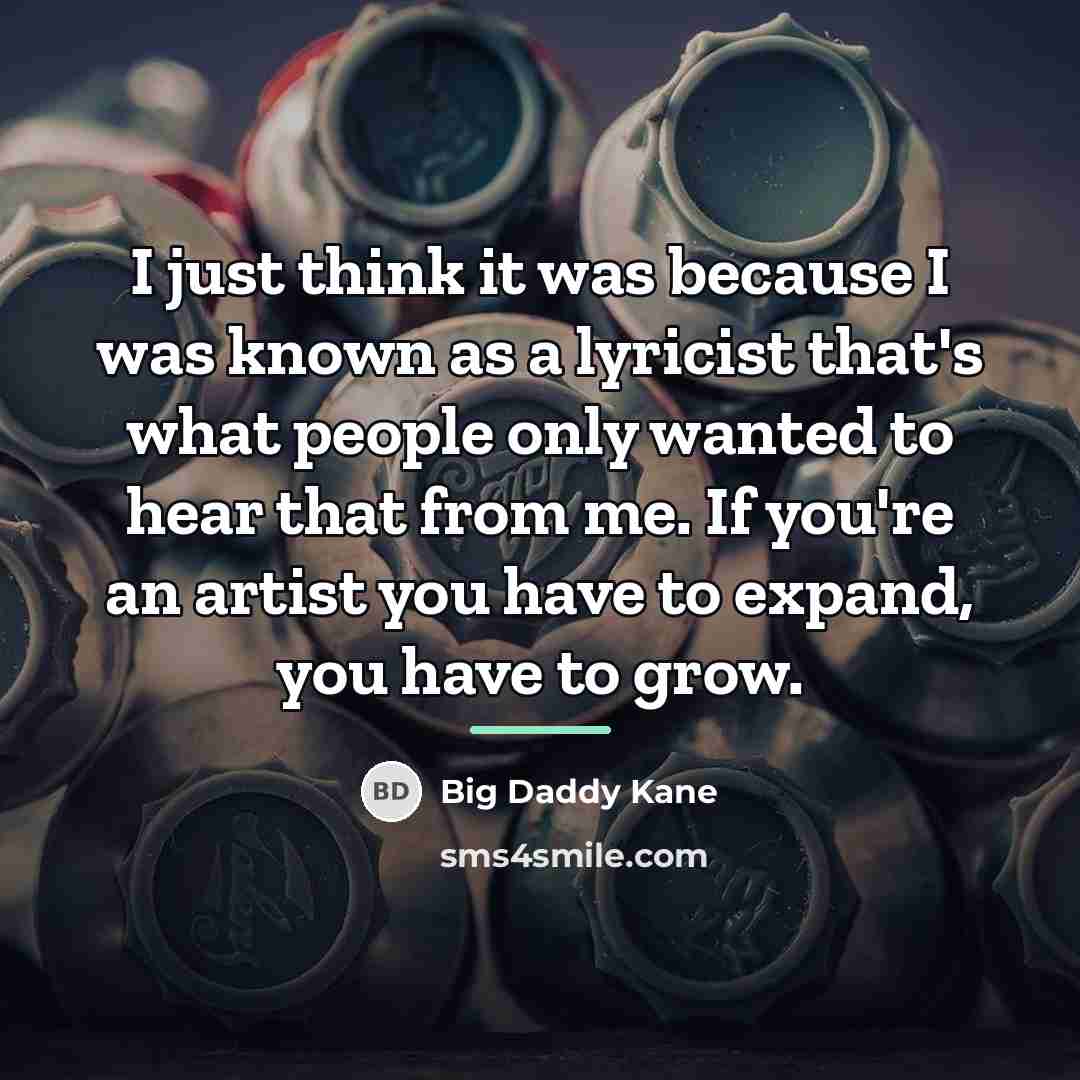 “I just think it was because I was known as…” quote by Big Daddy Kane