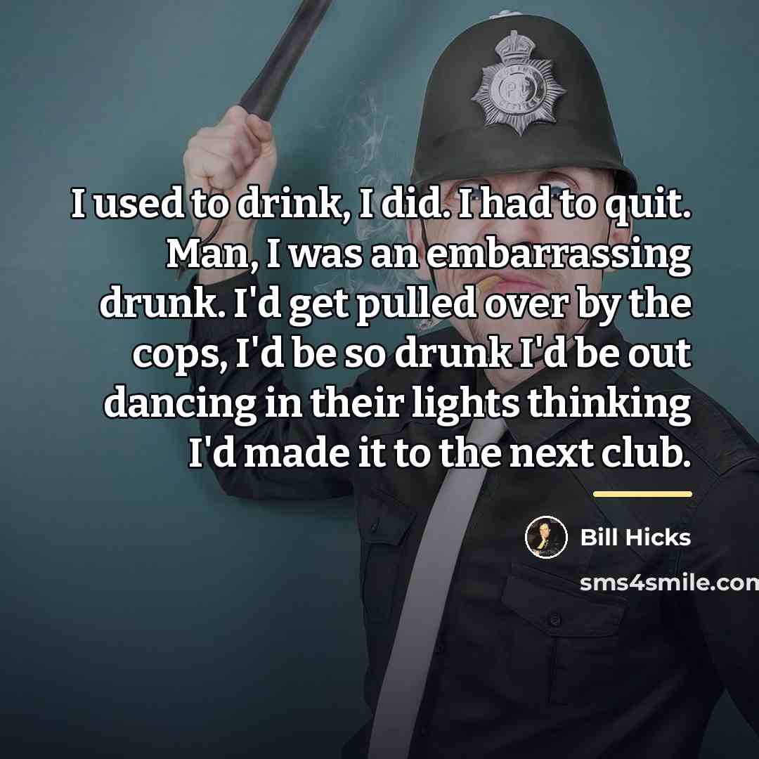 “I used to drink, I did. I had to quit.…” quote by Bill Hicks