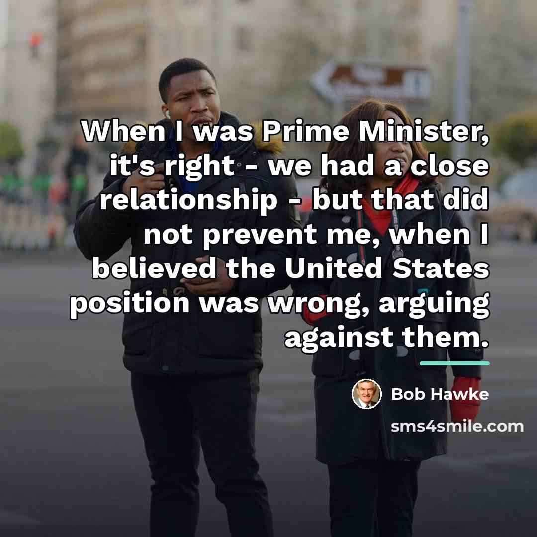 “When I was Prime Minister, it's right - we had…” quote by Bob Hawke