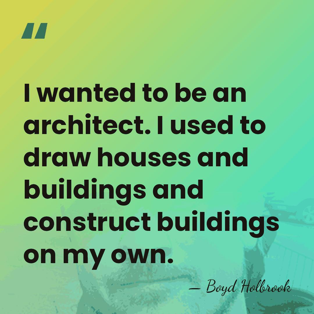 I wanted to be an architect. I used to draw houses and&hellip; - Boyd Holbrook